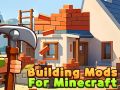 खेल Minecraft के लिए बिल्डिंग मॉड्स ऑनलाइन