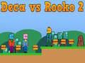 खेल Deca बनाम Rooko 2 ऑनलाइन