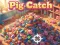 खेल Pig Catch ऑनलाइन