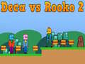 खेल Deca बनाम Rooko 2 ऑनलाइन